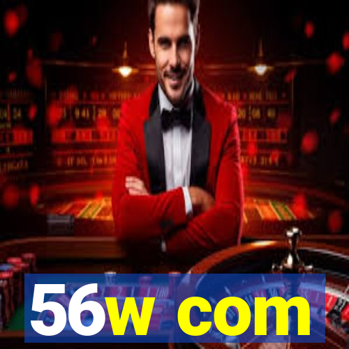 56w com